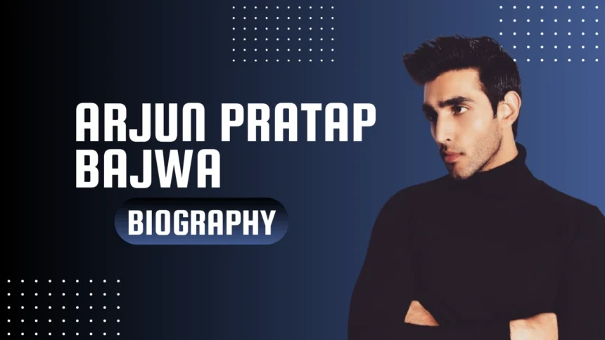 Arjun Pratap Bajwa Biography