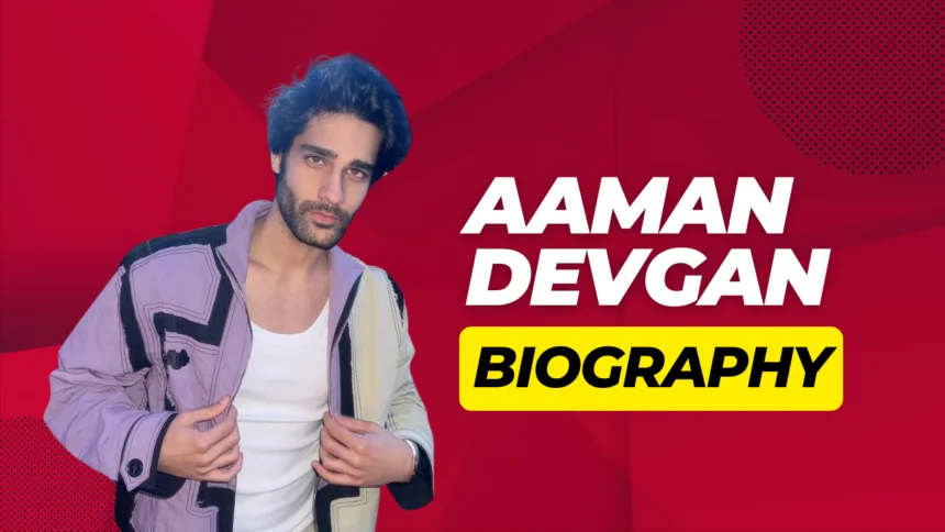 Aaman Devgan Biography